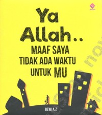 Image of Ya Allah.. Maaf Saya Tidak Ada Waktu Untuk Mu