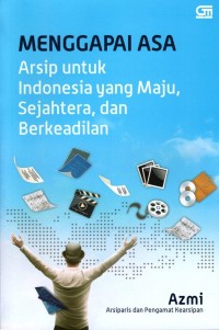 Image of Menggapai Asa:Arsip UntukIndonesia yang Maju, Sejarhtera dan Berkeadilan