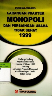 Image of Undang-undang Larangan Praktek Monopolidan Persaingan Usaha Tidak sehat 1999