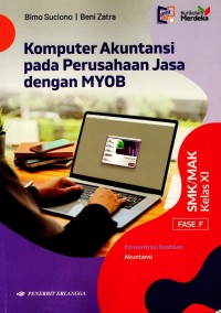 Image of Komputer Akuntansi pada Perusahaan Jasa dengan MYOB SMK/MAK Kelas XI Fase F