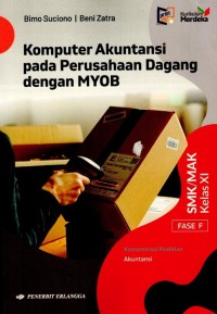 Image of Komputer Akuntansi pada Perusahaan Dagang dengan MYOB SMK/MAK Kelas XI Fase F