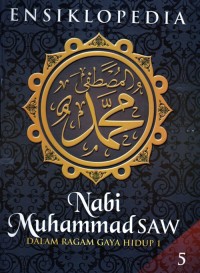 Image of Ensiklopedia Nabi Muhammad SAW 5: Dalam Ragam Gaya Hidup 1